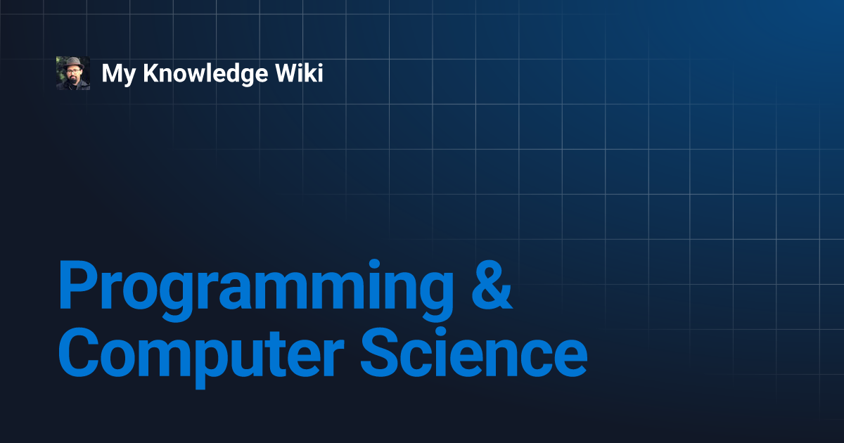Programming & Computer Science | My Knowledge Wiki